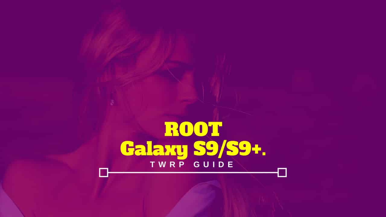 Root Galaxy S9 Root Galaxy S9